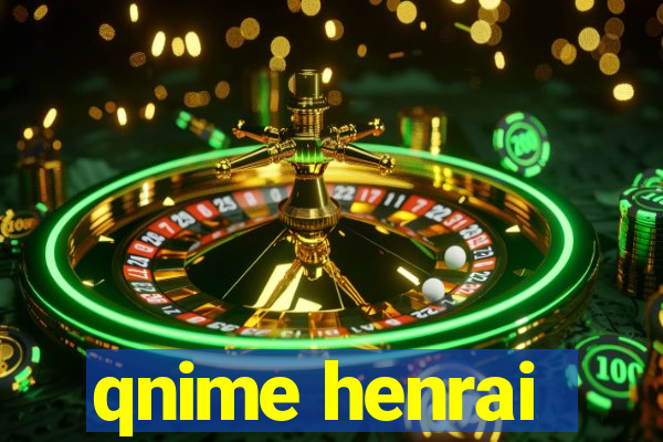 qnime henrai